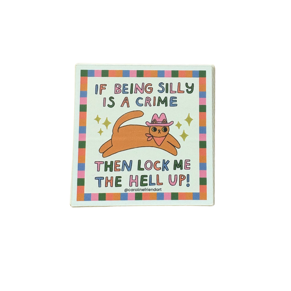 If Being Silly Is A Crime Sticker