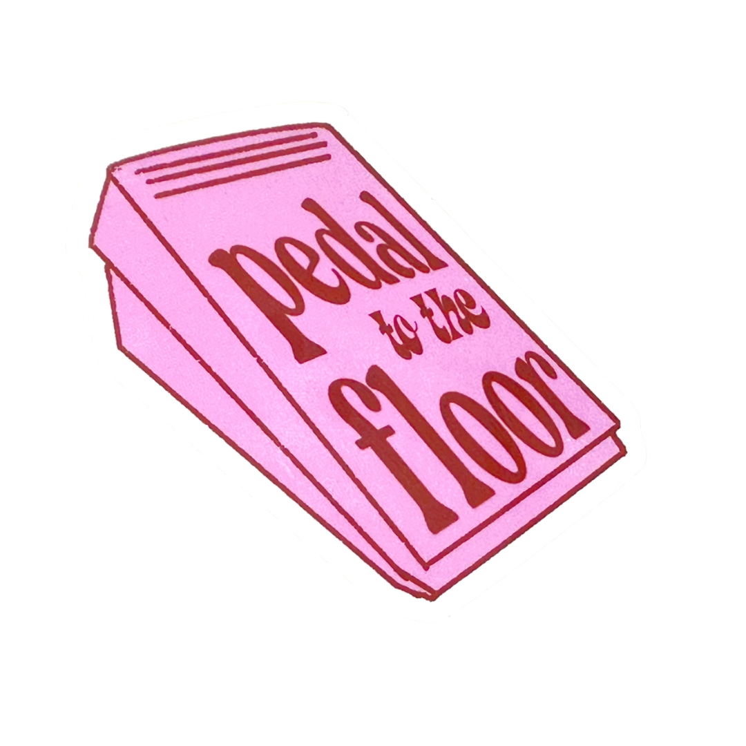 Pedal To the Floor Sticker