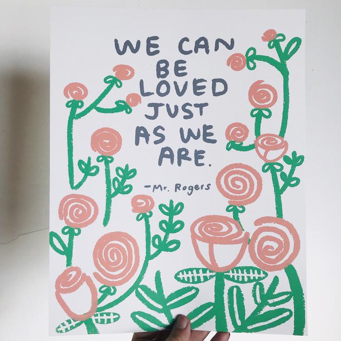 We Can Be Loved Just As We Are- Art Print
