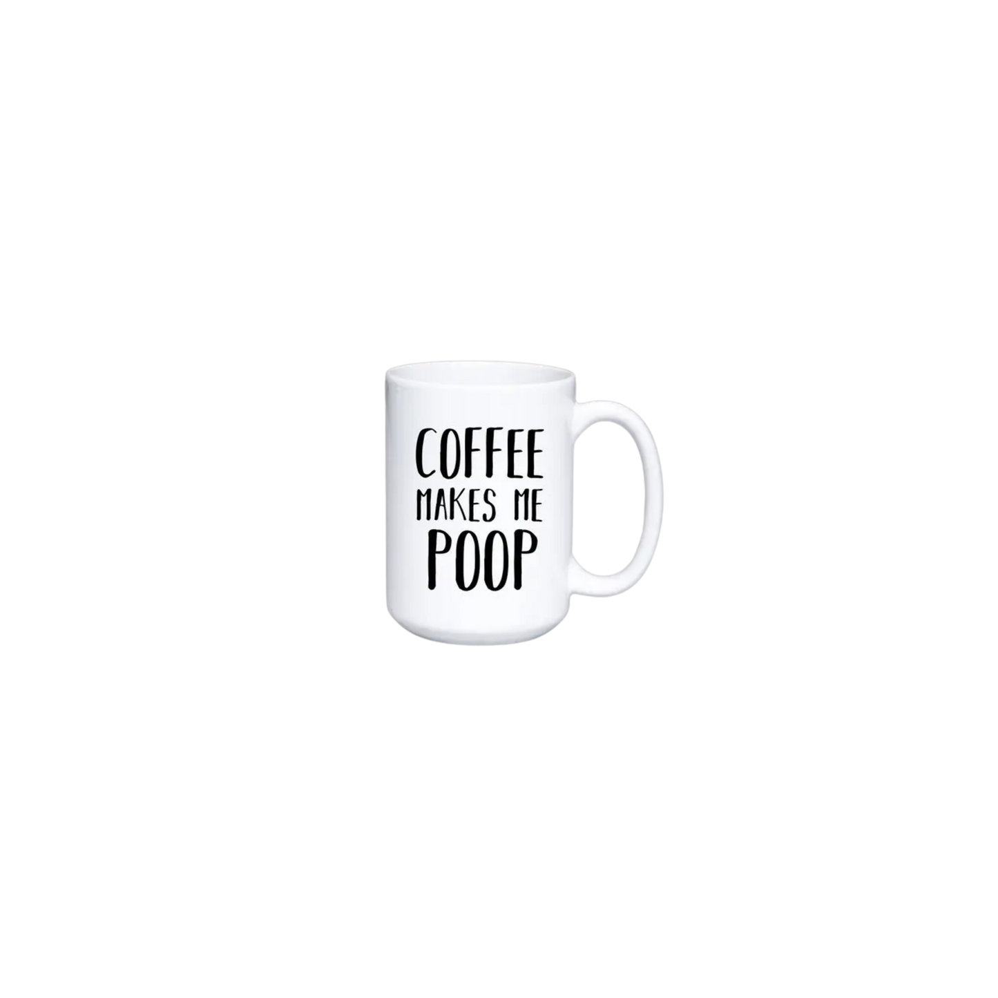 Coffee Makes Me Poop Mug