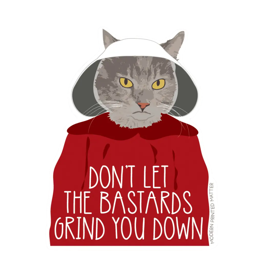 Bastards Grind You Down Sticker