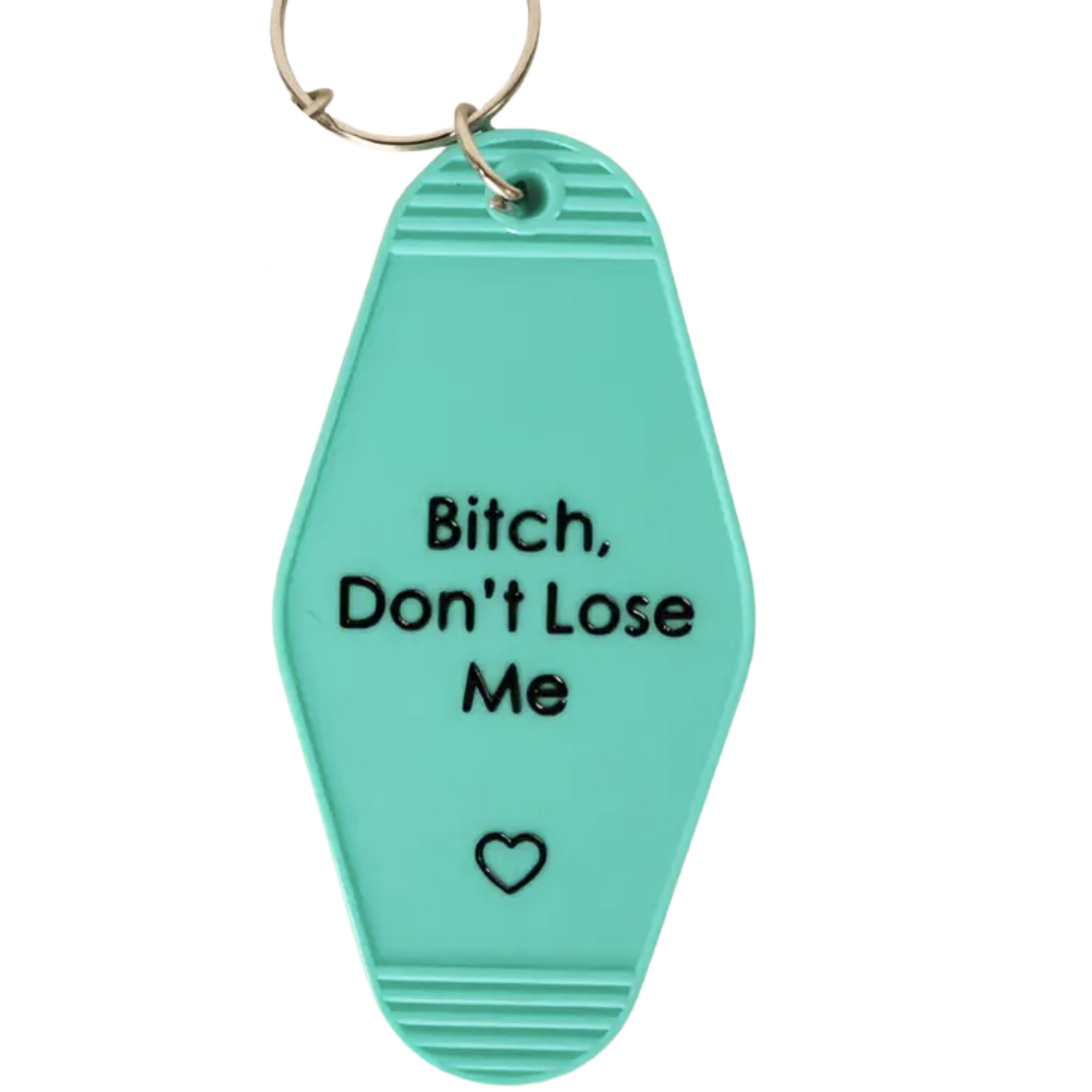 Bitch Don’t Lose Me - Motel Key Chain