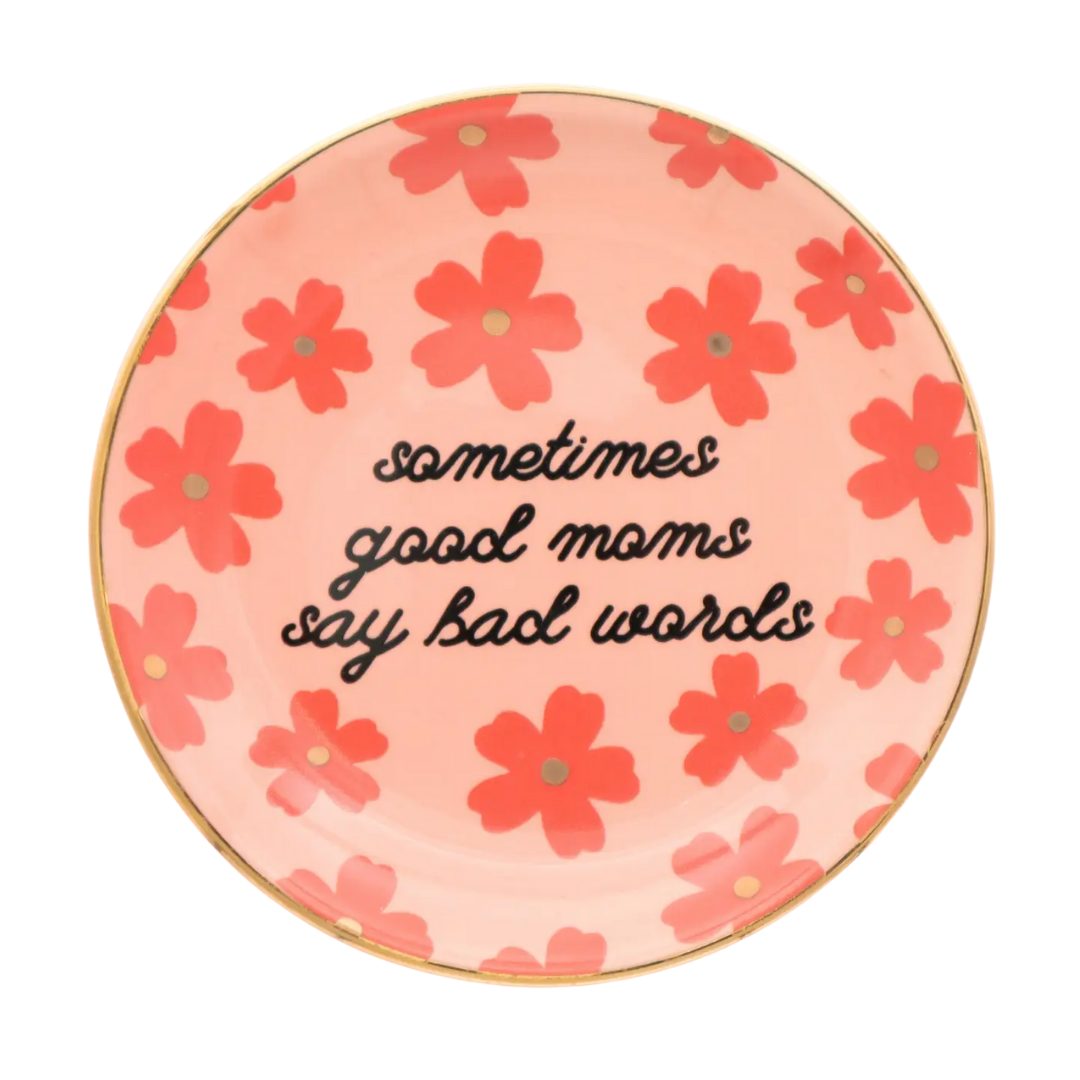 Sometimes Good Moms Say Bad Words Floral Round Trinket Tray
