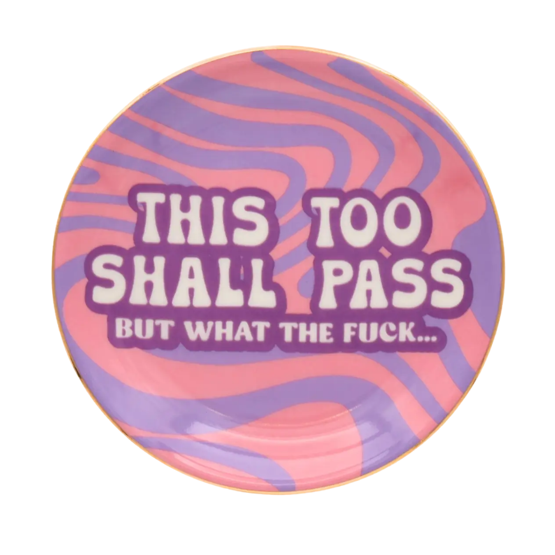 This Too Shall Pass, But... Trinket Tray