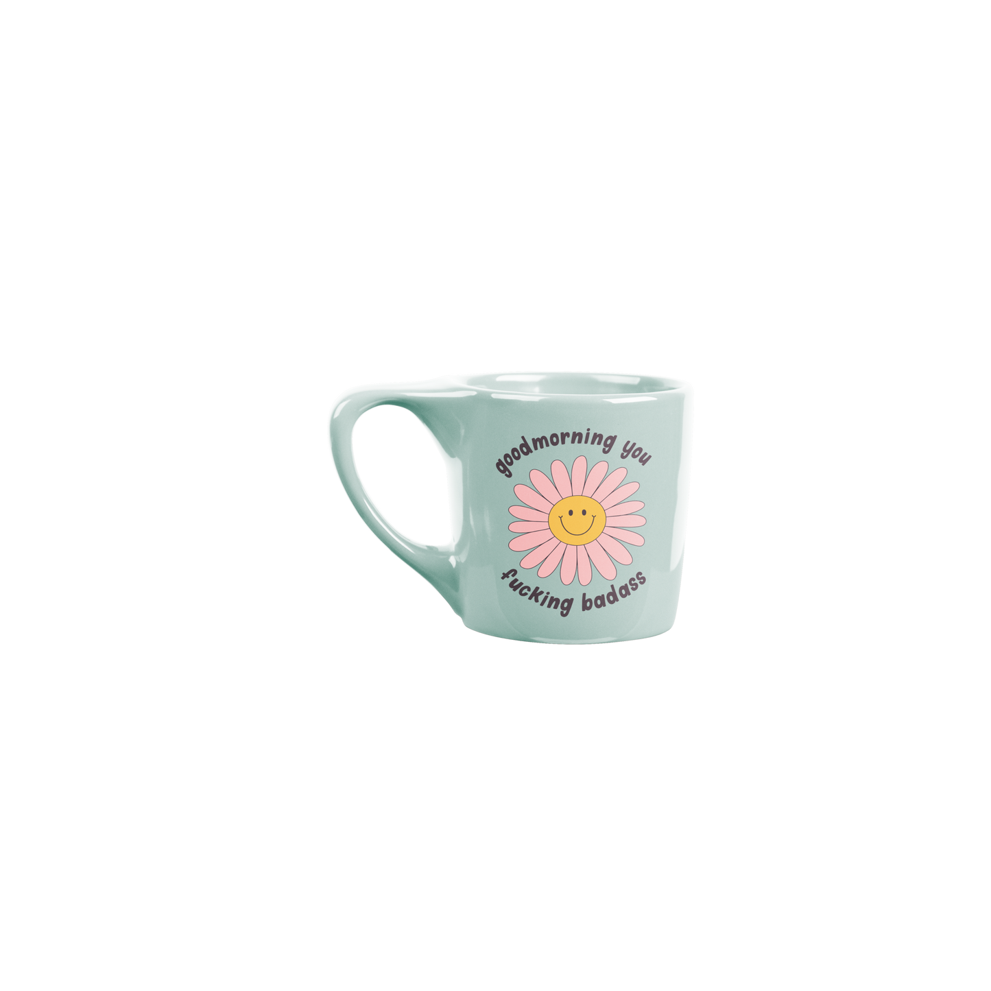 Good Morning You Fucking Badass Mug