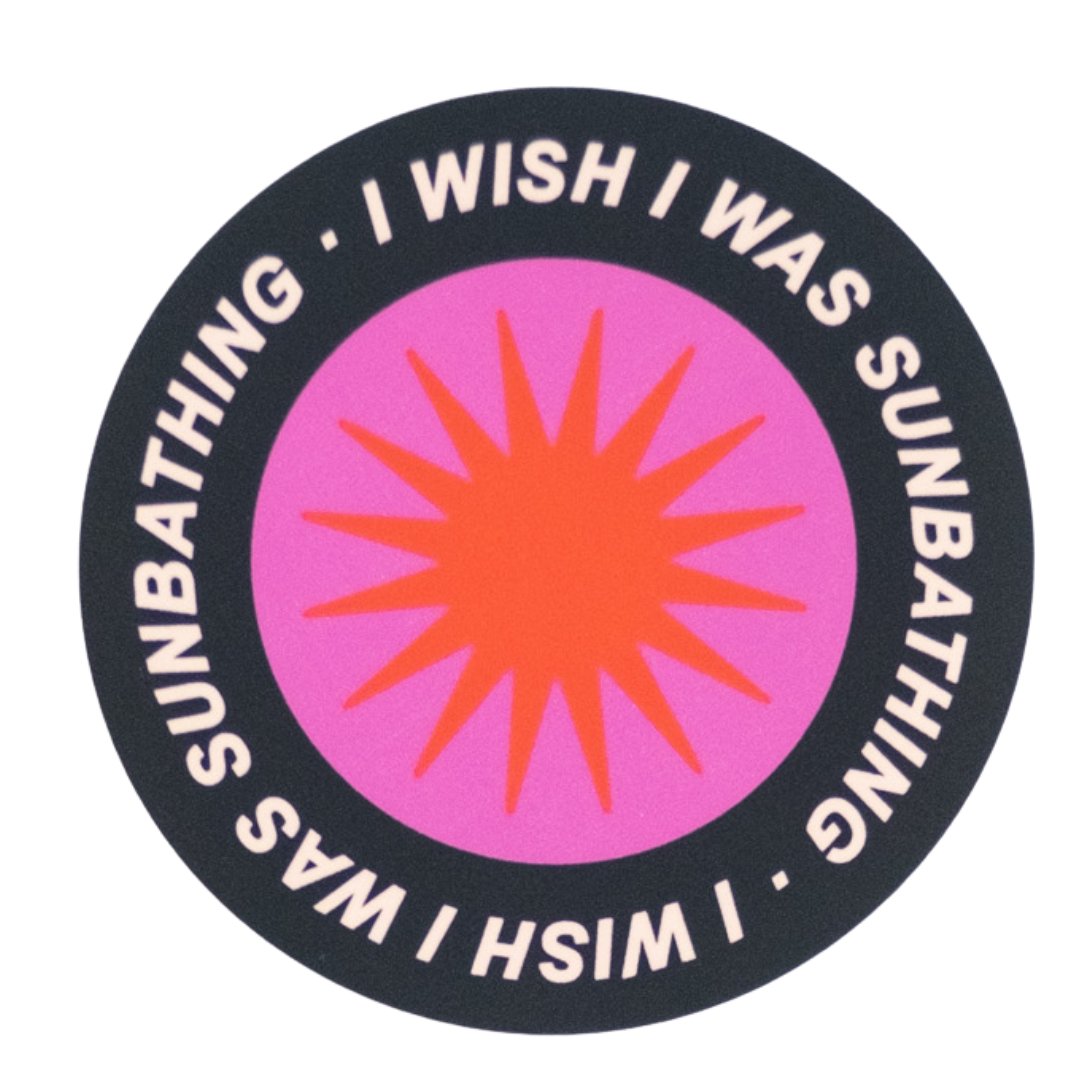 I Wish I Was Sunbathing Sticker