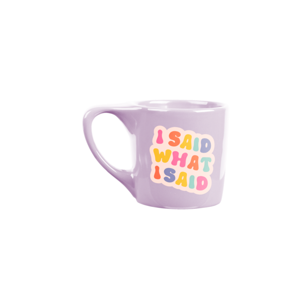 I Said What I Said Mug