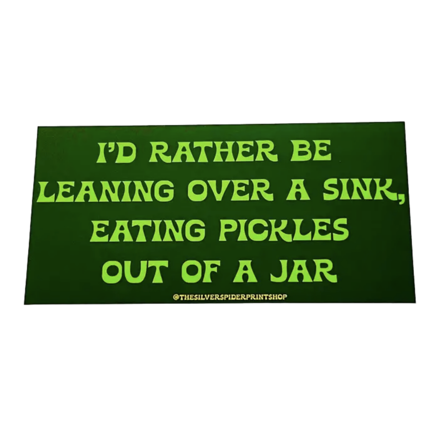 I’d rather be eating pickles Bumper Sticker