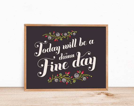Damn Fine Day / 14 x11 print