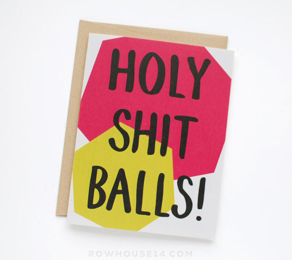 Holy Sh*t Balls Greeting Card