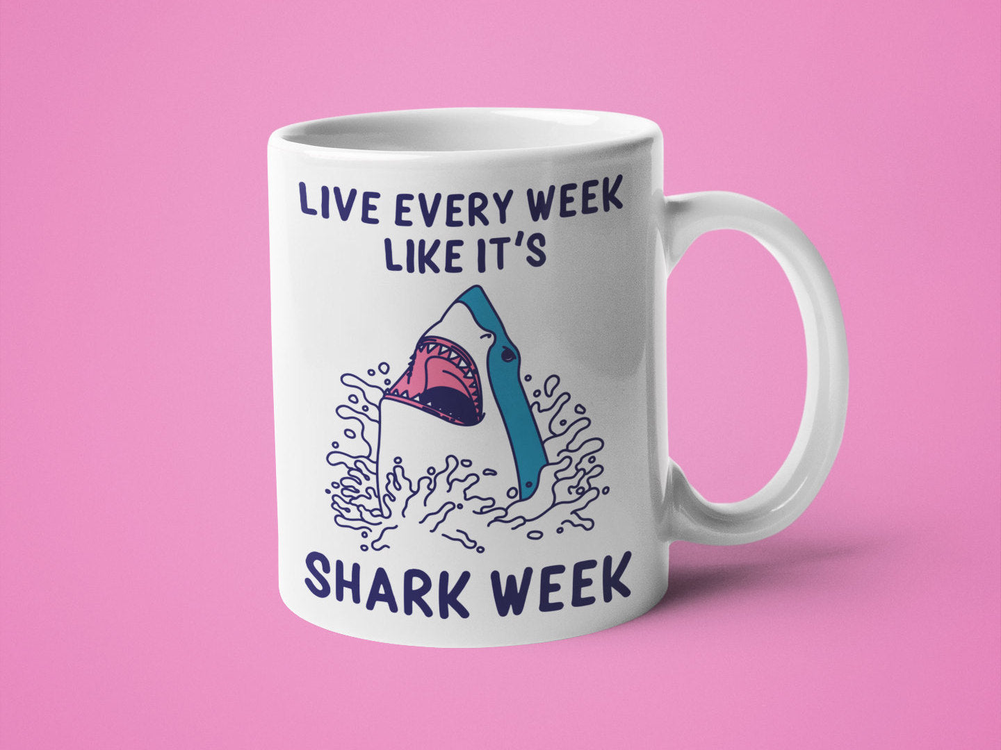 Live Every Week Like It's Shark Week Mug