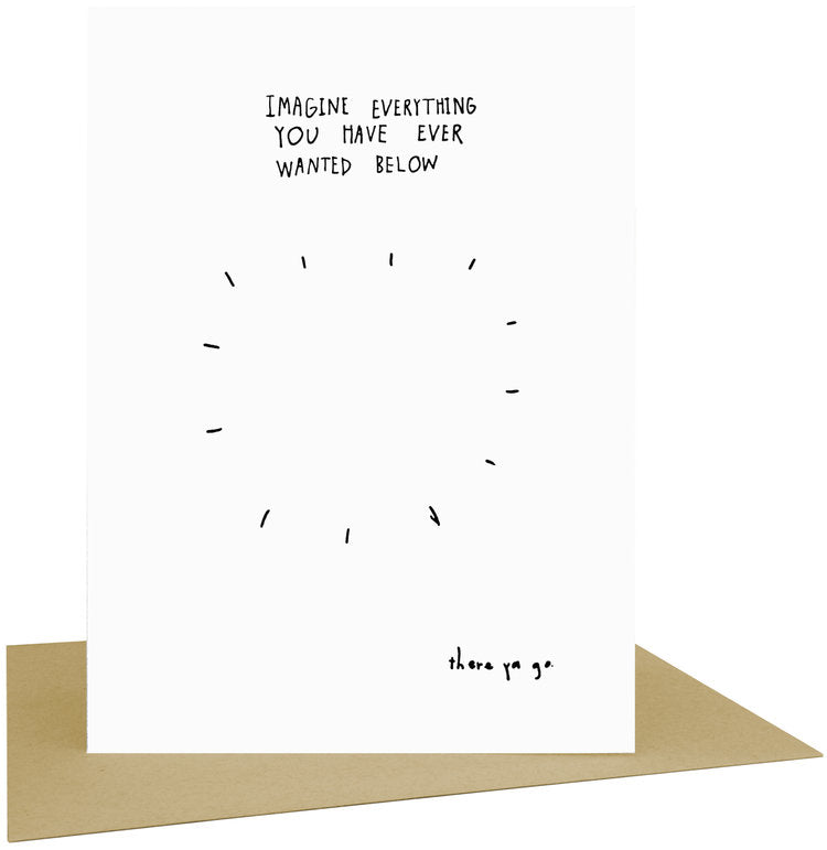 Imagine Everything You Have Ever Wanted Greeting Card