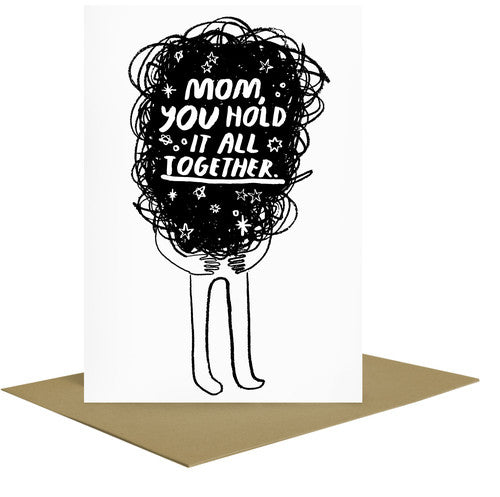 Mom You Hold it All Together Greeting Card