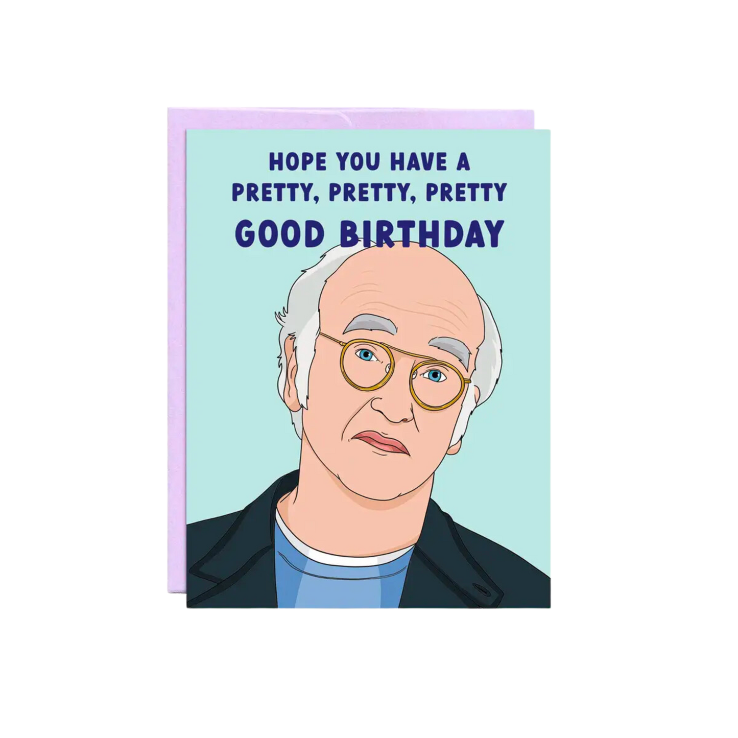 Pretty, Pretty, Pretty Good Birthday Card