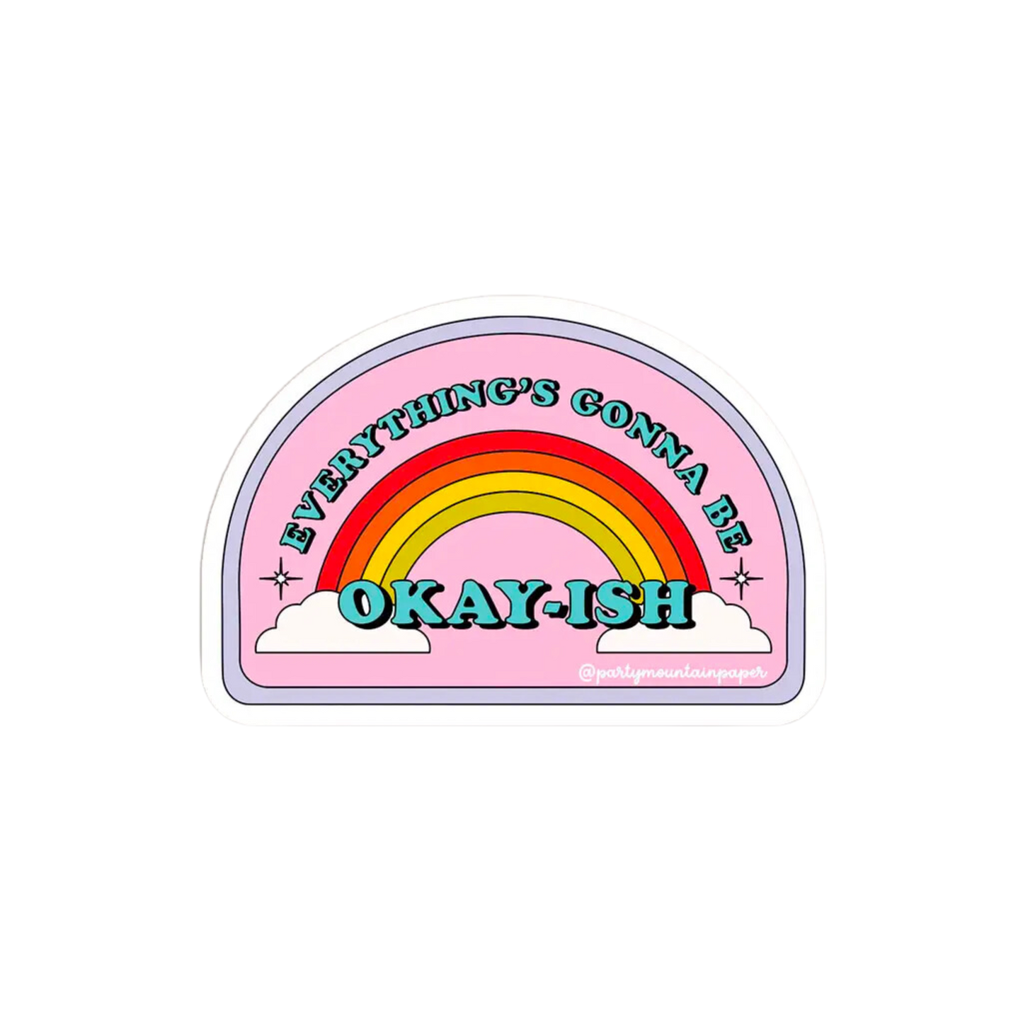 Everything's Gonna Be Okay-Ish Sticker