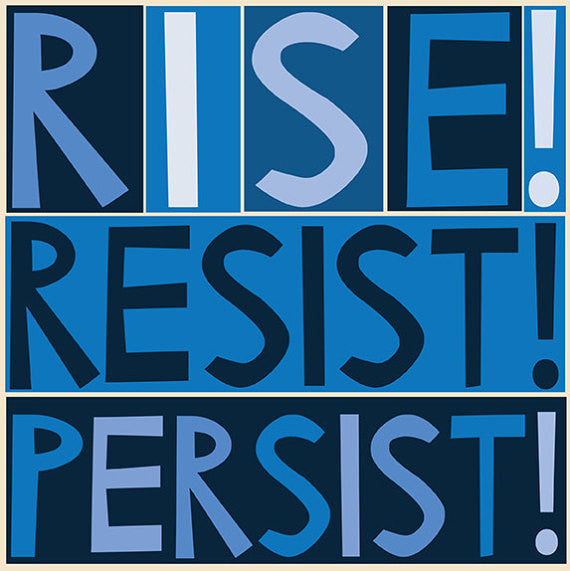 Rise! Resist! Persist! 8.5x11 Archival Print