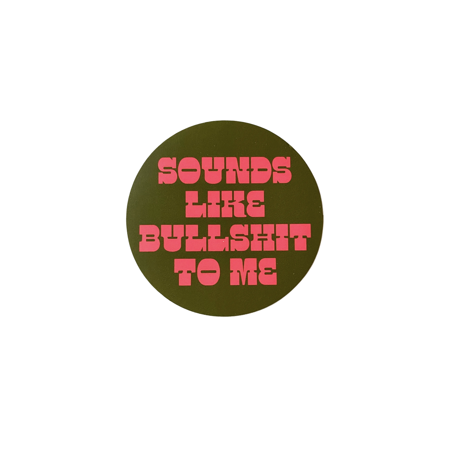 Sounds Like Bullshit to Me Sticker