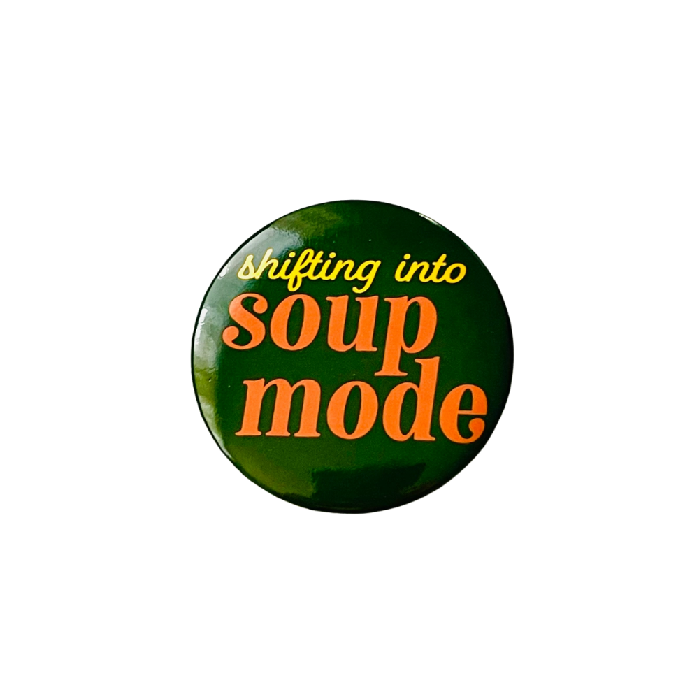 Shifting into Soup Mode Pinback Button