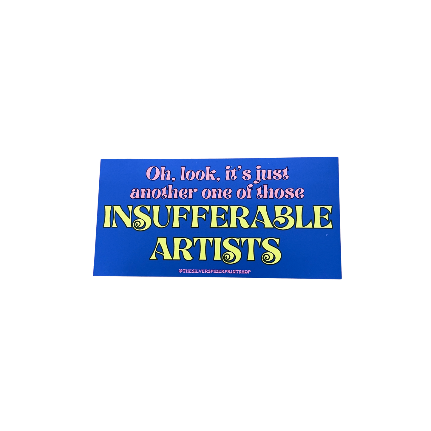 Another One of Those Insufferable Artists Bumper Sticker