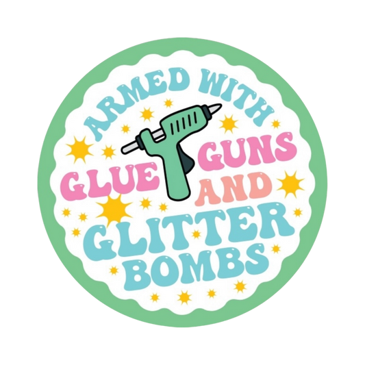 Armed with Glue Guns and Glitter Bombs Sticker