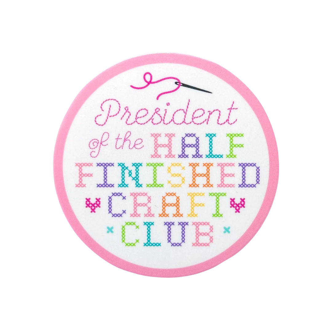 President of the Half Finished Craft Club Sticker