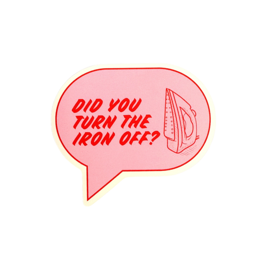 Did You Turn the Iron Off? Sticker