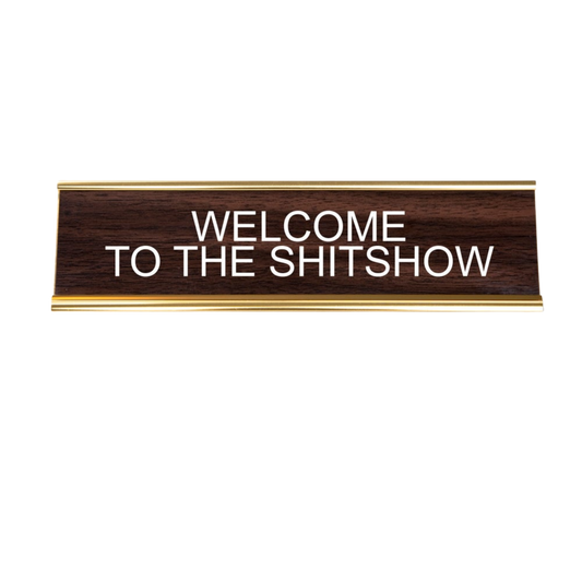 Welcome to the Shitshow Nameplate