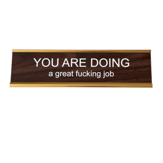 You Are Doing a Great Fucking Job Nameplate