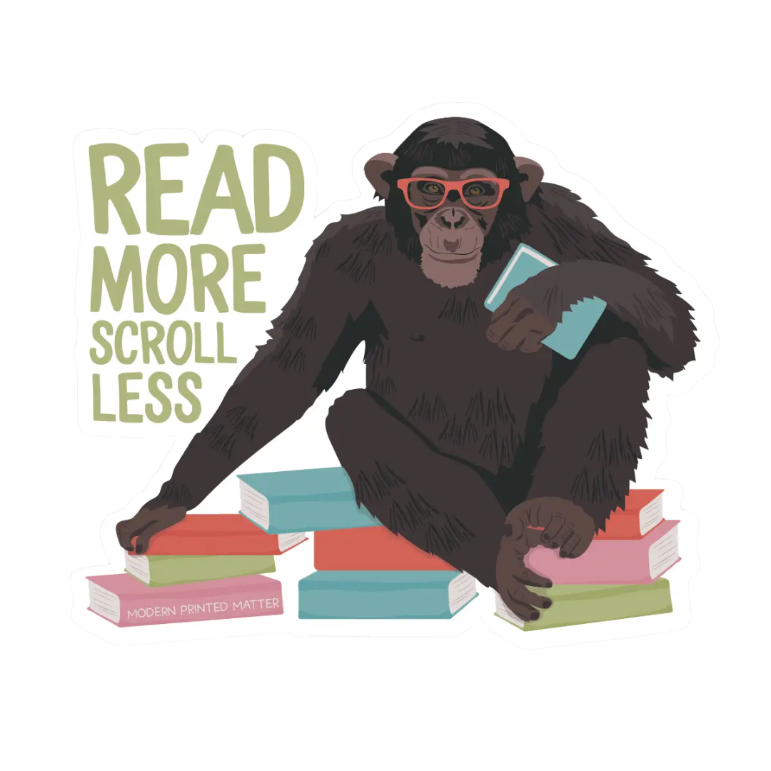 Read More Scroll Less Chimp Sticker