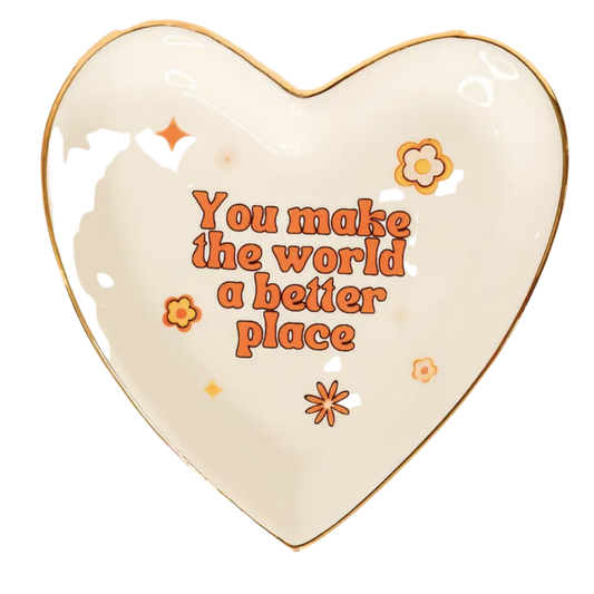 You Make The World A Better Place-Heart Shaped Trinket Tray