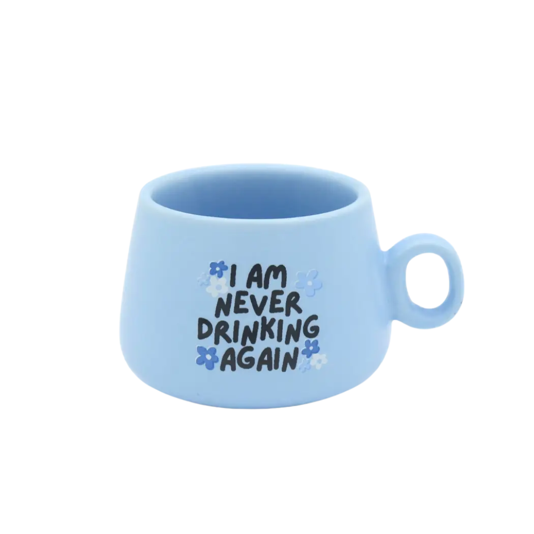 I Am Never Drinking Again - Blue Mug Shot Glass