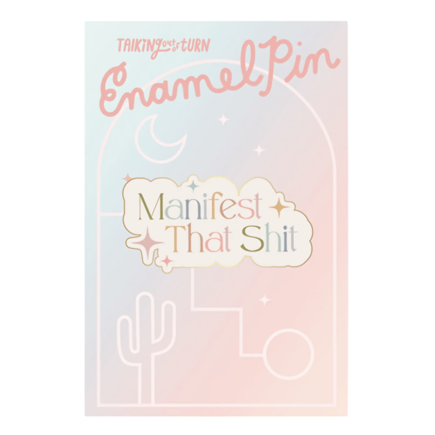 Manifest That Shit Enamel Pin