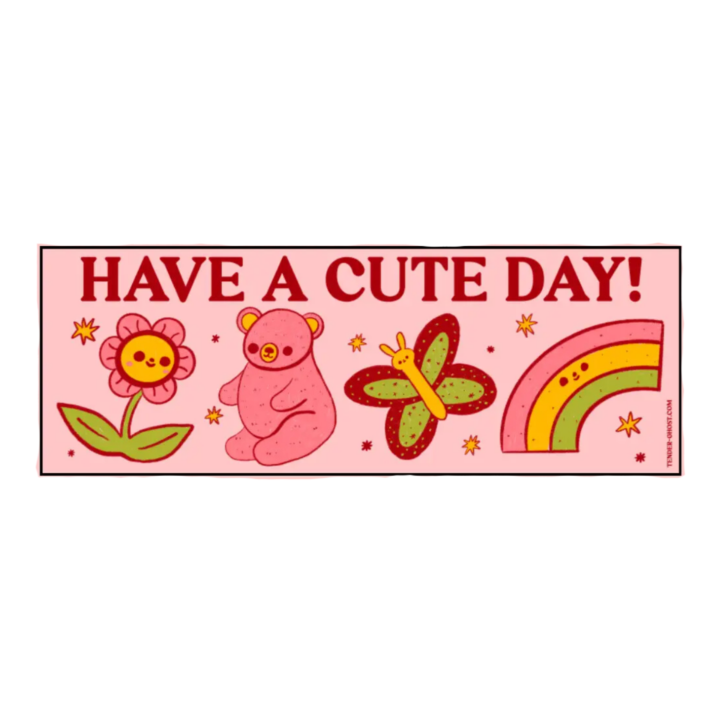 Have A Cute Day Bumper Sticker