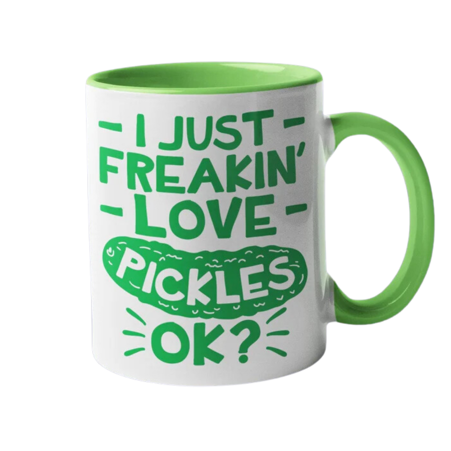 I Just Freakin' Love Pickles Ok? - Light Green