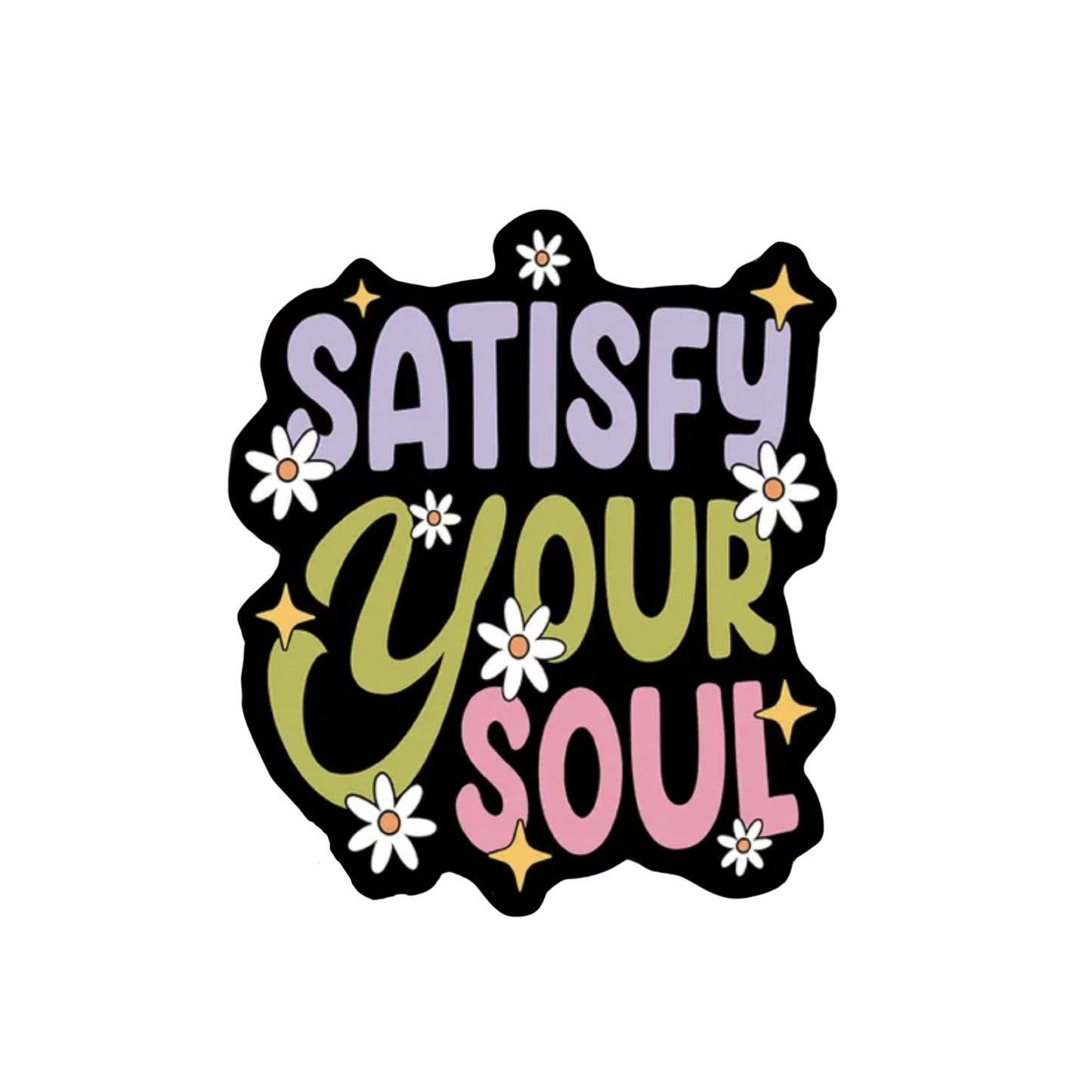 Waterproof Sticker Satisfy Your Soul