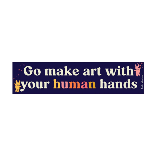 Make Art with Human Hands Bumper Sticker
