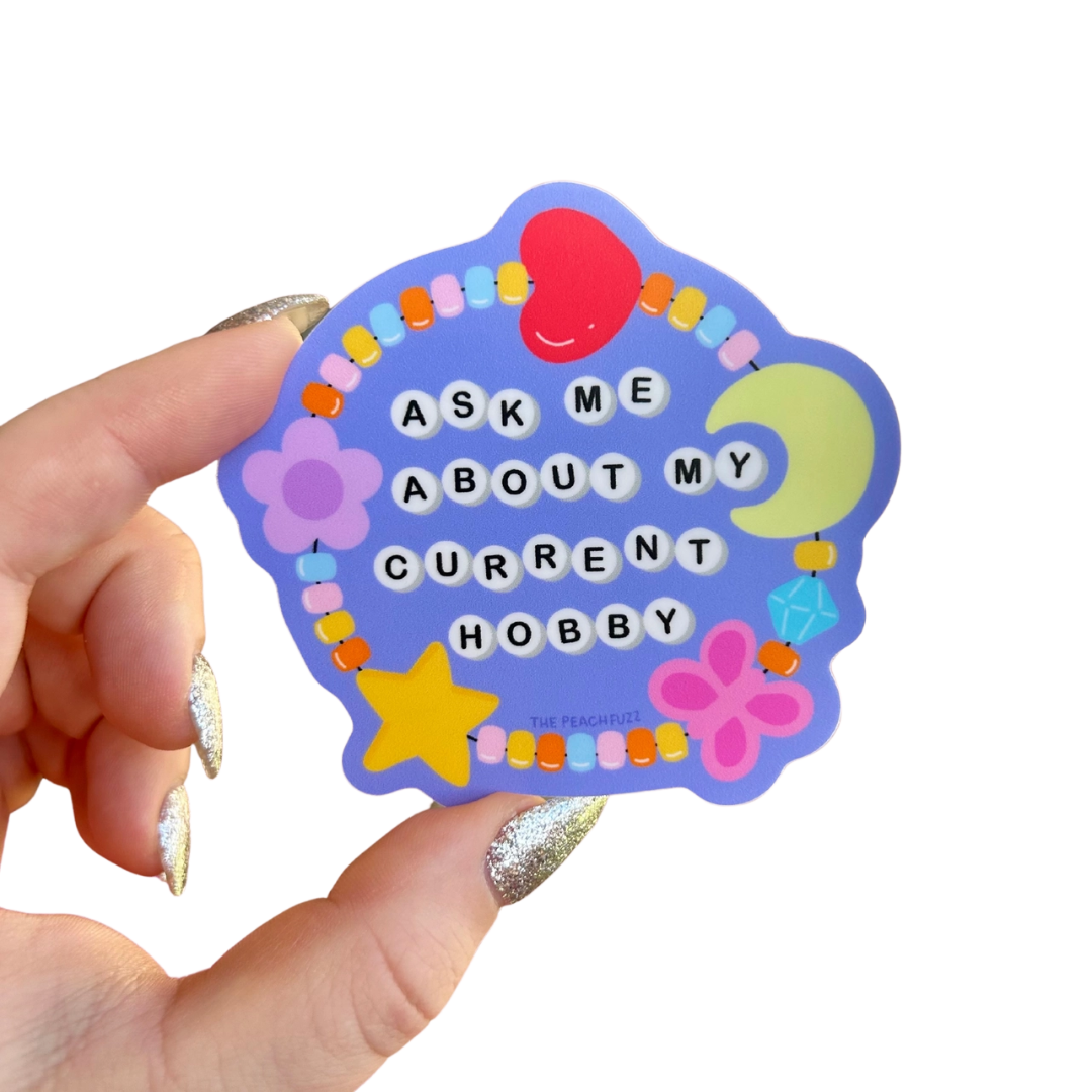 Ask Me About My Current Hobby Sticker