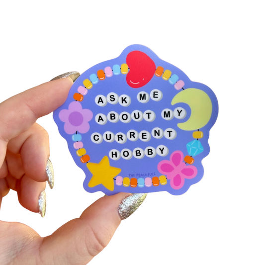 Ask Me About My Current Hobby Sticker