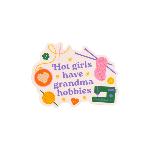 Hot Girls Have Grandma Hobbies Sticker - Vinyl Waterproof
