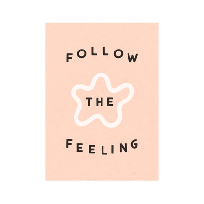 Follow the Feeling 5x7 Print