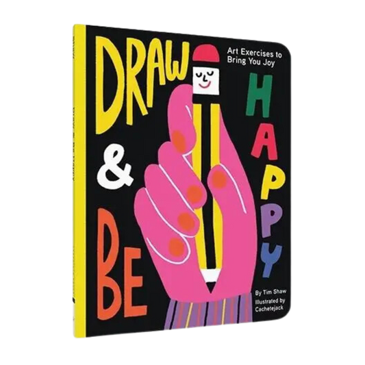 Draw and Be Happy: Art Exercises to Bring You Joy