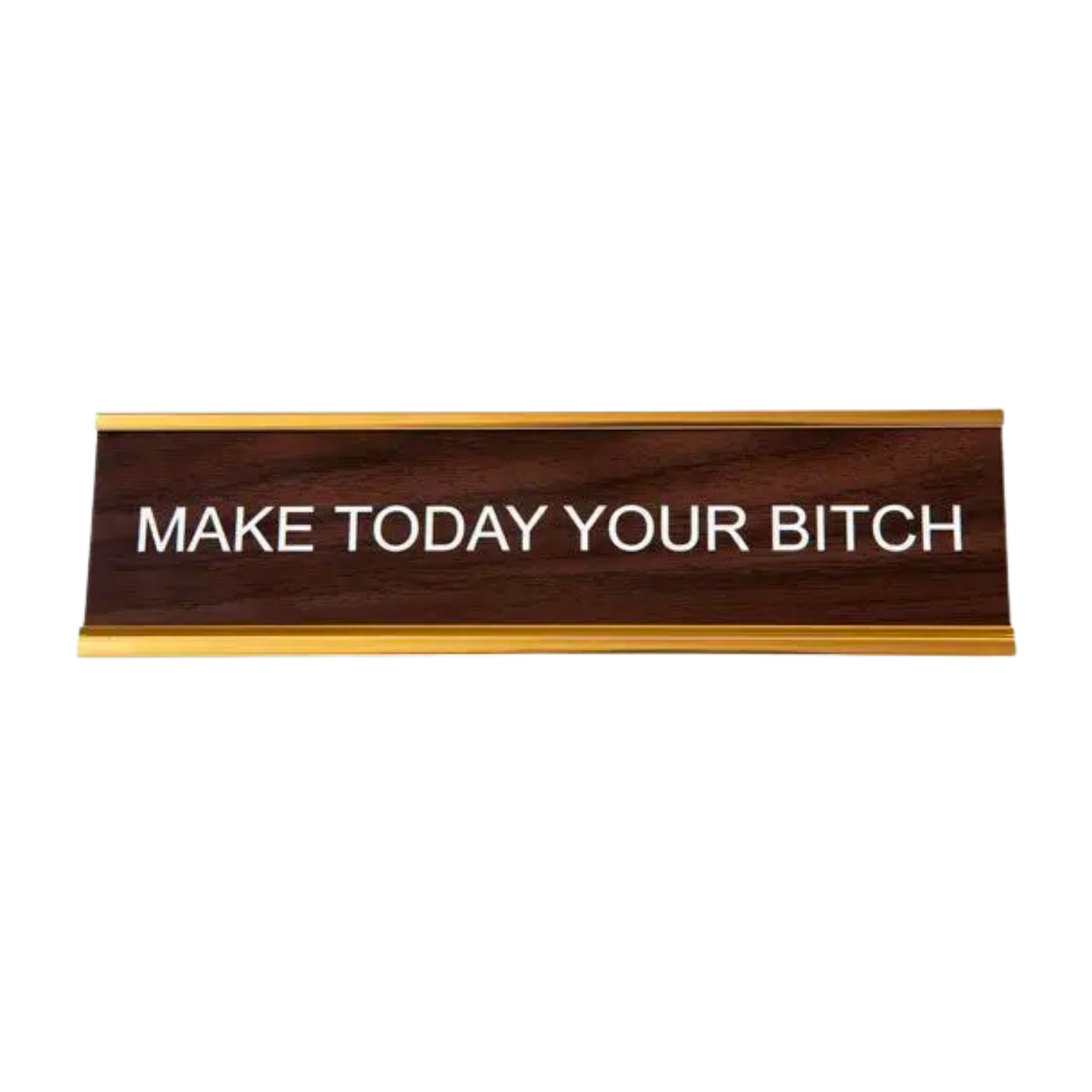 Make Today Your Bitch Nameplate
