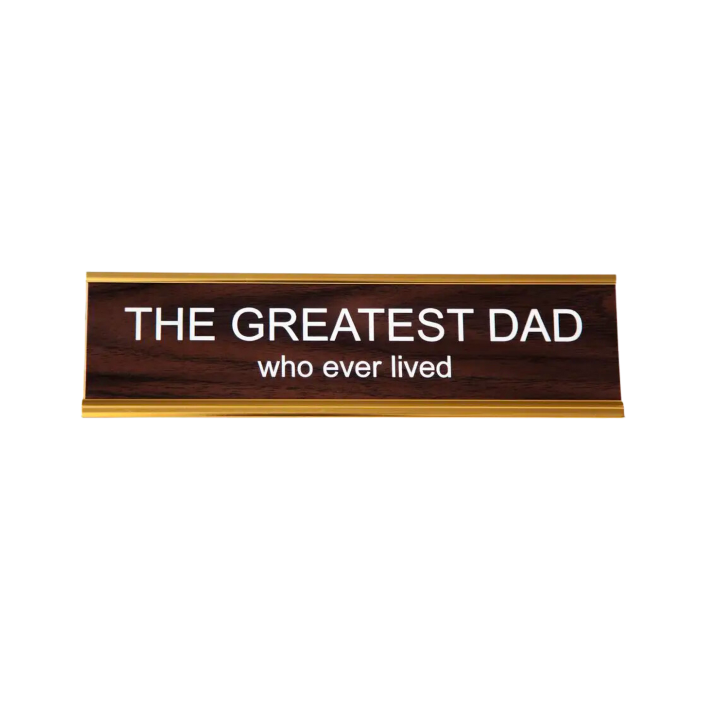 The Greatest Dad Who Ever Lived Nameplate