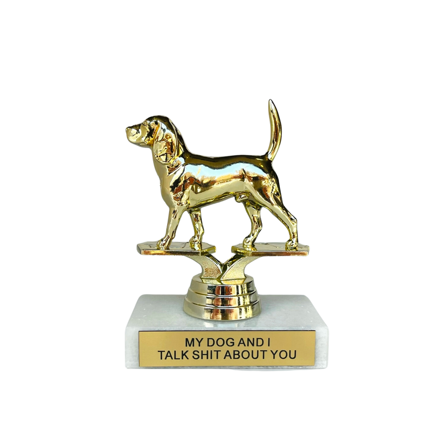 My Dog and I Talk Shit About You Participation Trophy