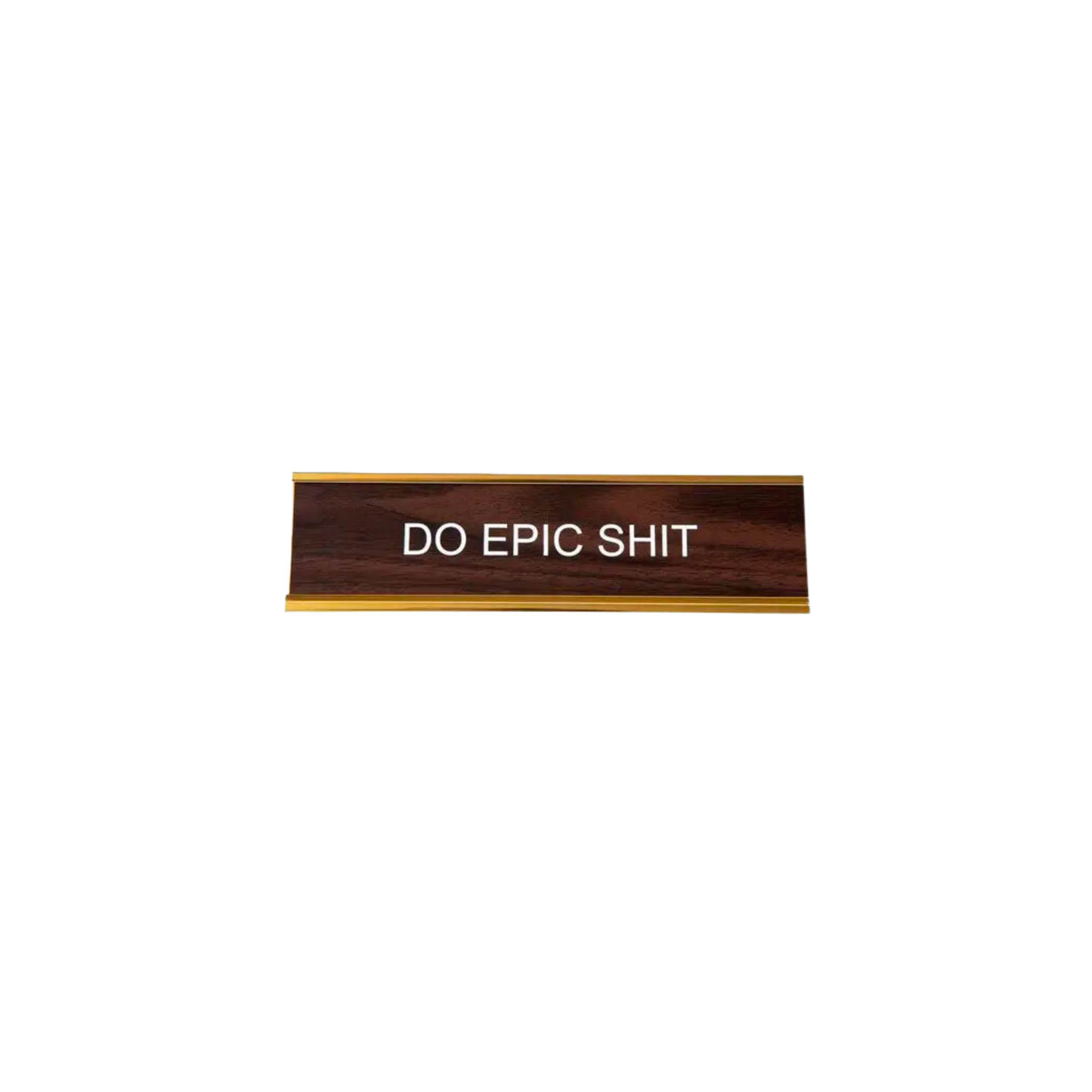 Do Epic Shit Nameplate