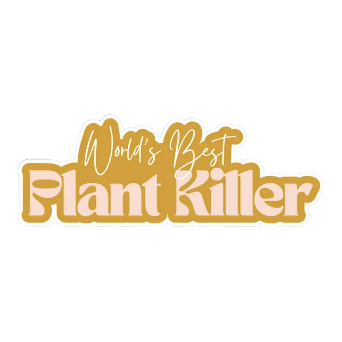 World's Best Plant Killer Sticker