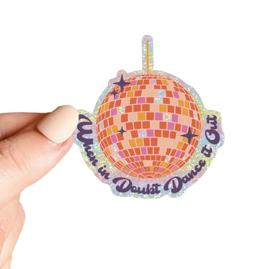 When In Doubt Dance It Out - waterproof glitter sticker
