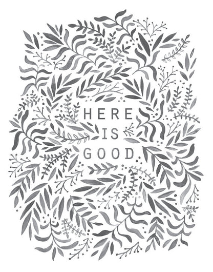 Here is Good / 11x14 print
