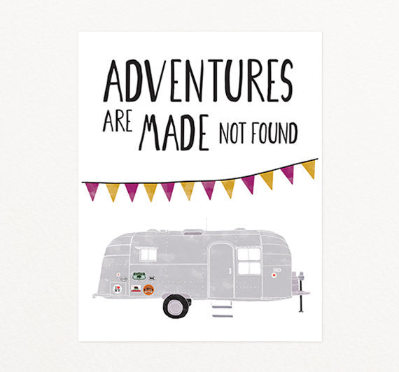 Adventures are Made not Found