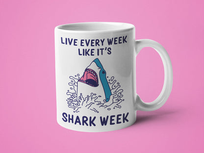 Live Every Week Like It's Shark Week Mug